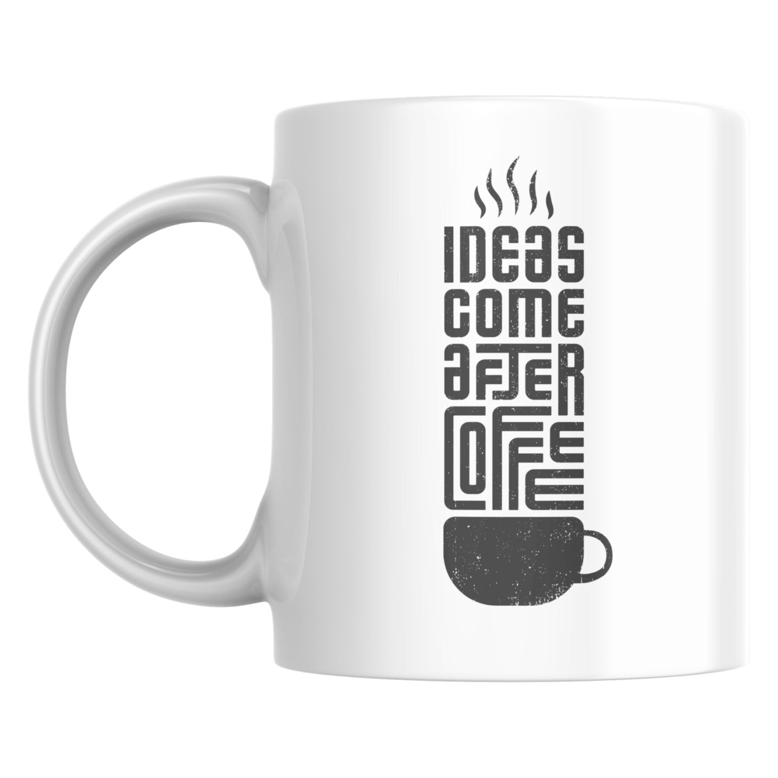Ideas Come After Coffee Ceramic Mug | Funny Creative Quote Coffee Cup